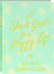 A SHORT GUIDE TO A HAPPY LIFE