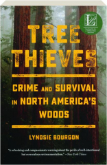 TREE THIEVES: Crime and Survival in North America's Woods