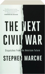 THE NEXT CIVIL WAR: Dispatches from the American Future