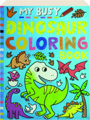 MY BUSY DINOSAUR COLORING BOOK