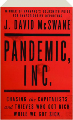 PANDEMIC, INC: Chasing the Capitalists and Thieves Who Got Rich While We Got Sick
