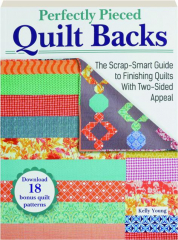 PERFECTLY PIECED QUILT BACKS: The Scrap-Smart Guide to Finishing Quilts with Two-Sided Appeal
