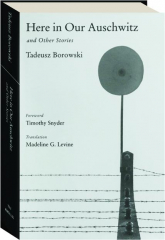 HERE IN OUR AUSCHWITZ AND OTHER STORIES