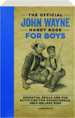 THE OFFICIAL JOHN WAYNE HANDY BOOK FOR BOYS