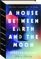 A HOUSE BETWEEN EARTH AND THE MOON