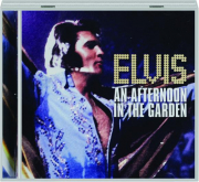 ELVIS: An Afternoon in the Garden
