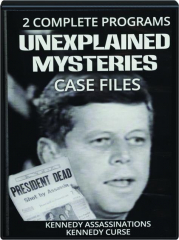 UNEXPLAINED MYSTERIES: Kennedy Assassinations / Kennedy Curse