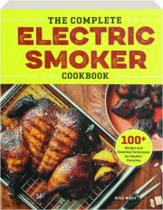 THE COMPLETE ELECTRIC SMOKER COOKBOOK