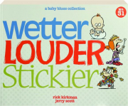 WETTER, LOUDER, STICKIER: A Baby Blues Collection