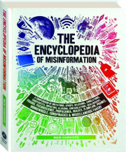 THE ENCYCLOPEDIA OF MISINFORMATION