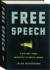 FREE SPEECH: A History from Socrates to Social Media