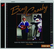 BING CROSBY: Rarities From the Hollywood Studios 1933-1958