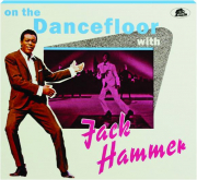 ON THE DANCEFLOOR WITH JACK HAMMER