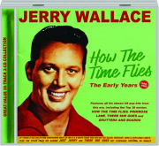 JERRY WALLACE: How the Time Flies