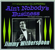JIMMY WITHERSPOON: Ain't Nobody's Business