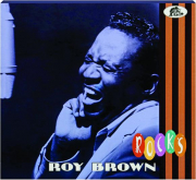ROY BROWN: Rocks