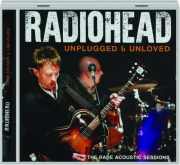 RADIOHEAD: Unplugged & Unloved