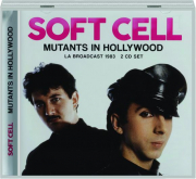 SOFT CELL: Mutants in Hollywood