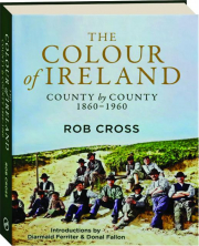 THE COLOUR OF IRELAND: County by County 1860-1960