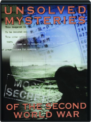 UNSOLVED MYSTERIES OF THE SECOND WORLD WAR