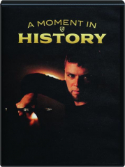 A MOMENT IN HISTORY