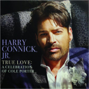 HARRY CONNICK, JR.--TRUE LOVE: A Celebration of Cole Porter
