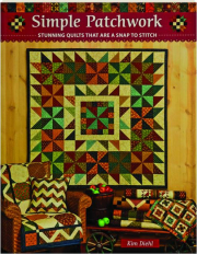 SIMPLE PATCHWORK: Stunning Quilts That Are a Snap to Stitch