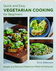 QUICK AND EASY VEGETARIAN COOKING FOR BEGINNERS