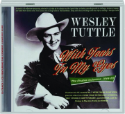 WESLEY TUTTLE: With Tears in My Eyes