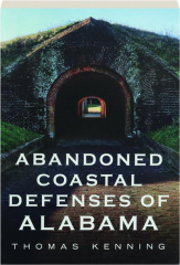 ABANDONED COASTAL DEFENSES OF ALABAMA
