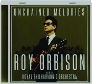 UNCHAINED MELODIES: Roy Orbison with the Royal Philharmonic Orchestra