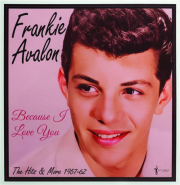 FRANKIE AVALON: Because I Love You