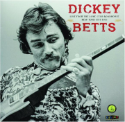 DICKEY BETTS: Live from the Lone Star Roadhouse, New York City 1988
