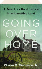 GOING OVER HOME: A Search for Rural Justice in an Unsettled Land