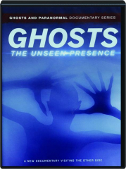 GHOSTS: The Unseen Presence