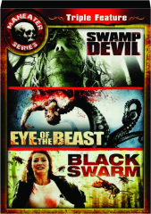 SWAMP DEVIL / EYE OF THE BEAST / BLACK SWARM: Maneater Series