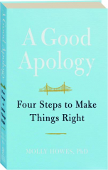 A GOOD APOLOGY: Four Steps to Make Things Right
