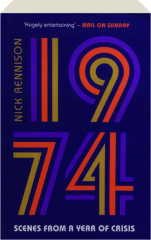 1974: Scenes from a Year of Crisis