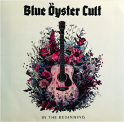BLUE OYSTER CULT: In the Beginning