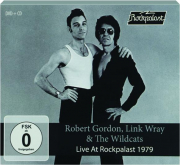 ROBERT GORDON, LINK WRAY & THE WILDCATS: Live at Rockpalast 1979