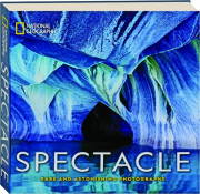 NATIONAL GEOGRAPHIC SPECTACLE: Rare and Astonishing Photographs