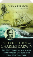 THE EVOLUTION OF CHARLES DARWIN: The Epic Voyage of the Beagle That Forever Changed Our View of Life on Earth