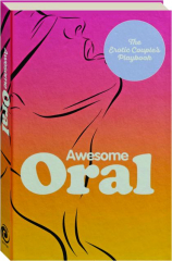 AWESOME ORAL: The Erotic Couples Playbook