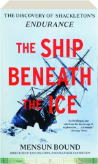 THE SHIP BENEATH THE ICE: The Discovery of Shackleton's Endurance