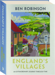 ENGLAND'S VILLAGES: An Extraordinary Journey Through Time