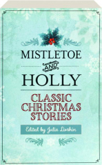 MISTLETOE AND HOLLY: Classic Christmas Stories