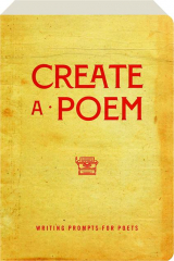 CREATE A POEM: Writing Prompts for Poets