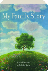 MY FAMILY STORY: Guided Prompts to Tell Our Story