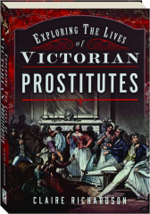 EXPLORING THE LIVES OF VICTORIAN PROSTITUTES