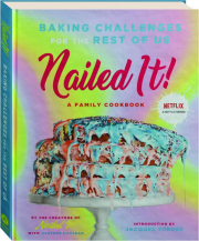 NAILED IT! Baking Challenges for the Rest of Us